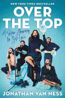 Over The Top: A Raw Journey To Self-love by Jonathan Van Ness