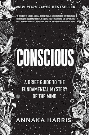 Conscious: A Brief Guide To The Fundamental Mystery Of The Mind