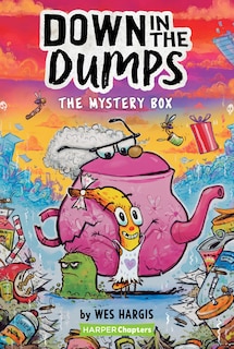Front cover_Down In The Dumps #1: The Mystery Box
