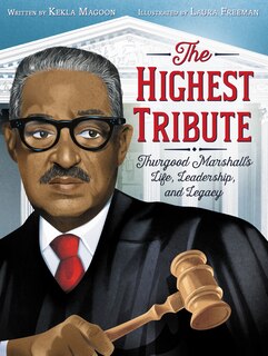 Front cover_The Highest Tribute: Thurgood Marshall’s Life, Leadership, and Legacy