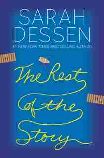 The Rest Of The Story by SARAH DESSEN