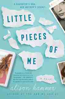 Little Pieces Of Me: A Novel by Alison Hammer
