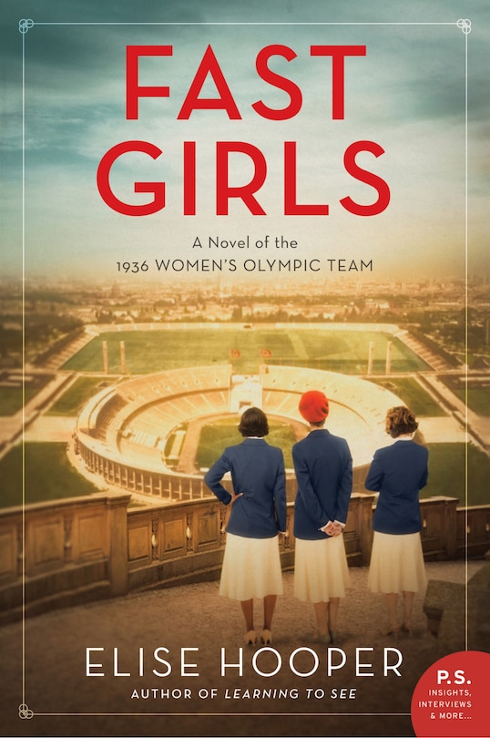 Fast Girls: A Novel Of The 1936 Women's Olympic Team