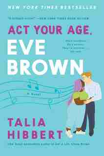 Act Your Age, Eve Brown: A Novel de Talia Hibbert