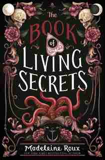 The Book Of Living Secrets by Madeleine Roux