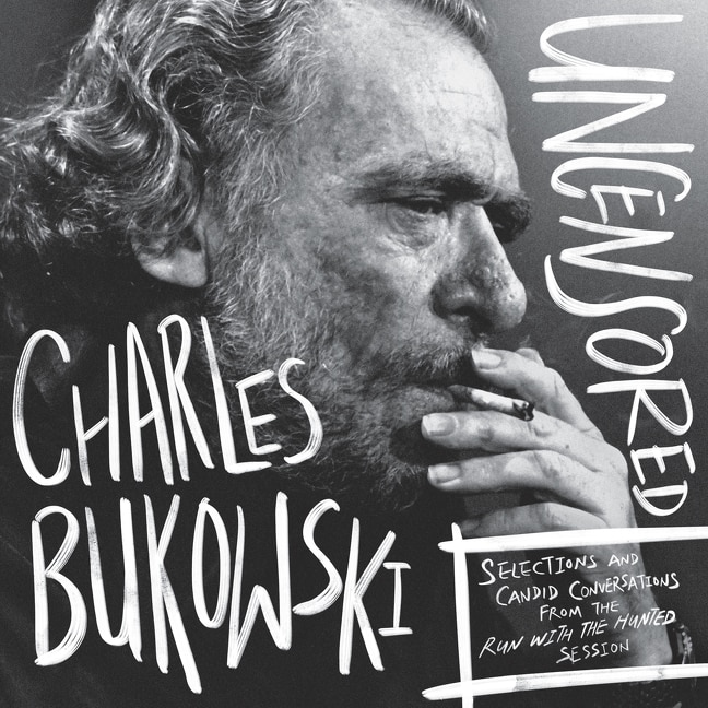 Front cover_Charles Bukowski Uncensored Vinyl Edition