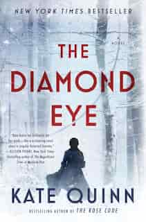The Diamond Eye: A Novel by Kate Quinn