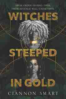Witches Steeped In Gold by Ciannon Smart