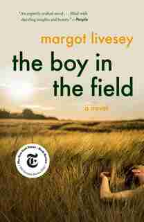 The Boy in the Field: A Novel by Margot Livesey