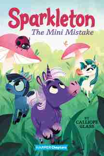 Sparkleton #3: The Mini Mistake by Calliope Glass