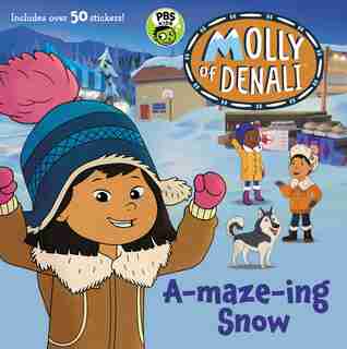 Molly Of Denali: A-maze-ing Snow by Wgbh Kids
