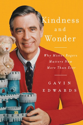 Kindness And Wonder: Why Mister Rogers Matters Now More Than Ever