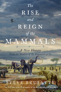 Front cover_The Rise and Reign of the Mammals