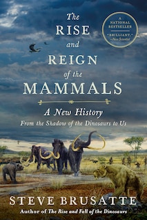 Front cover_The Rise and Reign of the Mammals