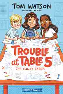 Trouble At Table 5 #1: The Candy Caper by Tom Watson
