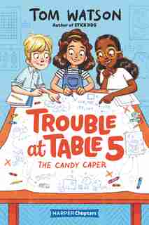 Trouble At Table 5 #1: The Candy Caper by Tom Watson