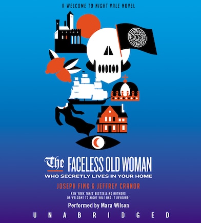 The Faceless Old Woman Who Secretly Lives in Your Home CD: A Welcome to Night Vale Novel