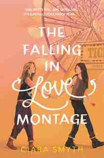 The Falling In Love Montage by Ciara Smyth