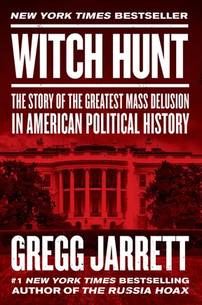 Witch Hunt: The Story Of The Greatest Mass Delusion In American Political History