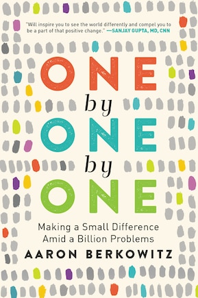 One By One By One: Making A Small Difference Amid A Billion Problems