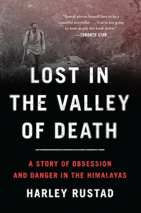 Lost in the Valley of Death: A Story of Obsession and Danger in the Himalayas