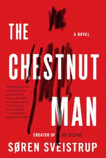 CHESTNUT MAN: A Novel by Soren Sveistrup