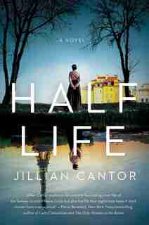 Half Life: A Novel by Jillian Cantor