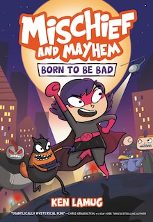 Couverture_Mischief and Mayhem #1: Born to Be Bad