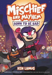 Front cover_Mischief and Mayhem #1: Born to Be Bad