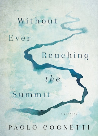 Without Ever Reaching The Summit: A Journey