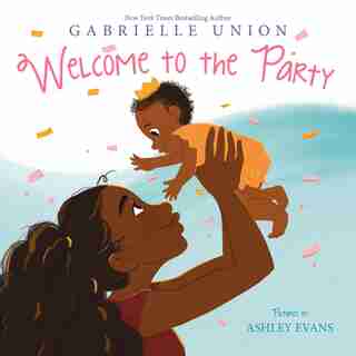 Welcome To The Party Board Book by Gabrielle Union