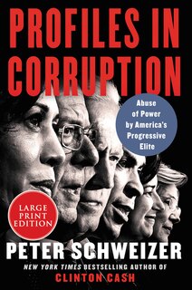 Profiles In Corruption: Abuse Of Power By America's Progressive Elite