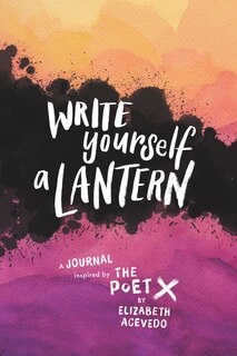 Couverture_Write Yourself A Lantern: A Journal Inspired By The Poet X