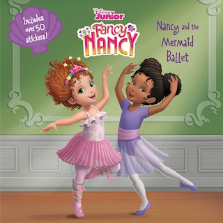 Disney Junior Fancy Nancy: Nancy And The Mermaid Ballet