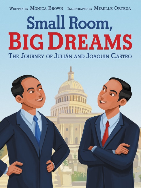 Front cover_Small Room, Big Dreams: The Journey of Julián and Joaquin Castro
