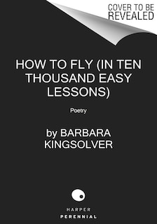Front cover_How To Fly (in Ten Thousand Easy Lessons)