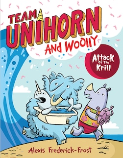Team Unihorn and Woolly #1: Attack of the Krill: A Graphic Novel
