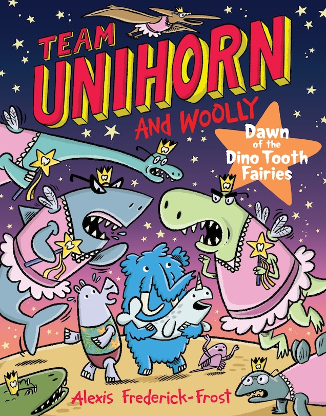 Front cover_Team Unihorn and Woolly #3: Dawn of the Dino Tooth Fairies