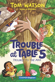 Couverture_Trouble At Table 5 #5: Trouble To The Max