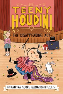 Front cover_Teeny Houdini #1: The Disappearing Act
