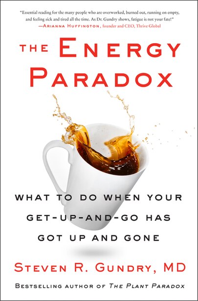 The Energy Paradox: What to Do When Your Get-Up-and-Go Has Got Up and Gone by Steven R Gundry, Md