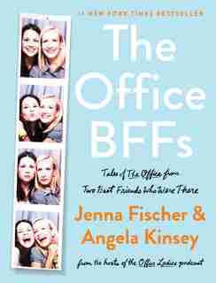 The Office BFFs: Tales of The Office from Two Best Friends Who Were There by Jenna Fischer
