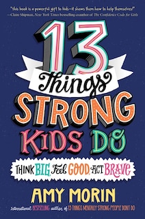 Couverture_13 Things Strong Kids Do: Think Big, Feel Good, Act Brave