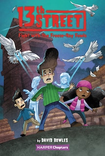 Front cover_13th Street #6: Fight With The Freeze-ray Fowls