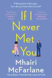 If I Never Met You: A Novel by Mhairi Mcfarlane