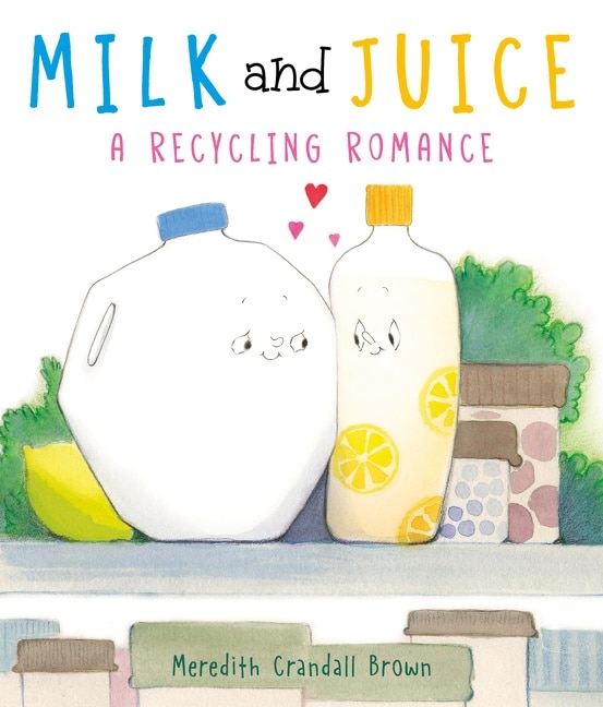 Front cover_Milk and Juice: A Recycling Romance