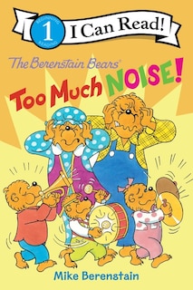 Front cover_The Berenstain Bears: Too Much Noise!