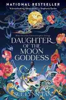 Daughter Of The Moon Goddess: A Novel by Sue Lynn Tan