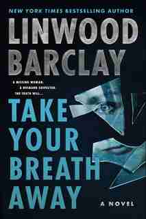 Take Your Breath Away: A Novel by Linwood Barclay