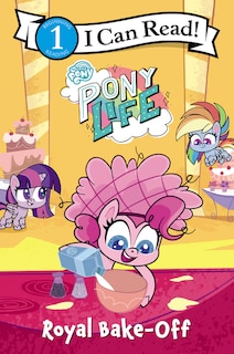 Front cover_My Little Pony: Pony Life: Royal Bake-off